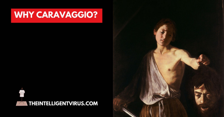 Why Caravaggio?